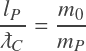 \color{darkgray}  \displaystyle\frac{l_P}{\lambdabar_C} = \displaystyle\frac{m_0}{m_P}}