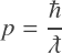 {\color{darkgray} p = \displaystyle\frac{\hbar}{\lambdabar}}